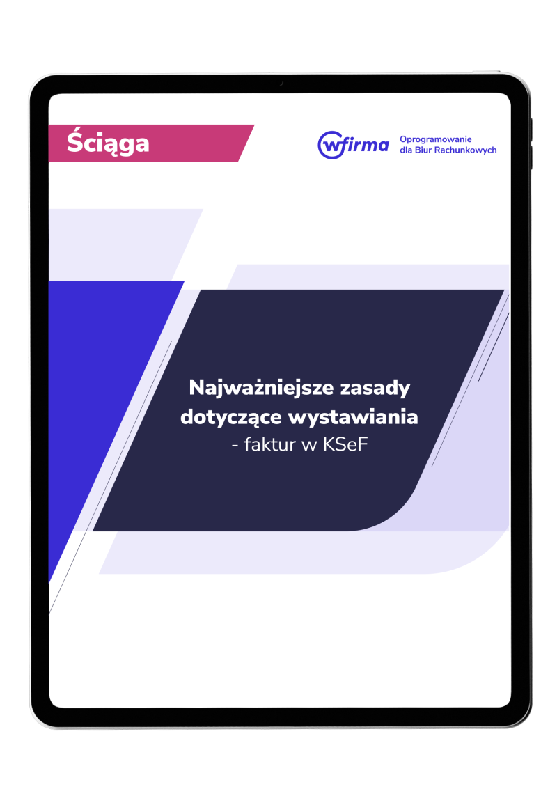 Najważniejsze zasady dotyczące wystawiania faktur w KSeF 
